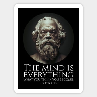 The Mind Is Everything - What You Think You Become - Socrates Sticker